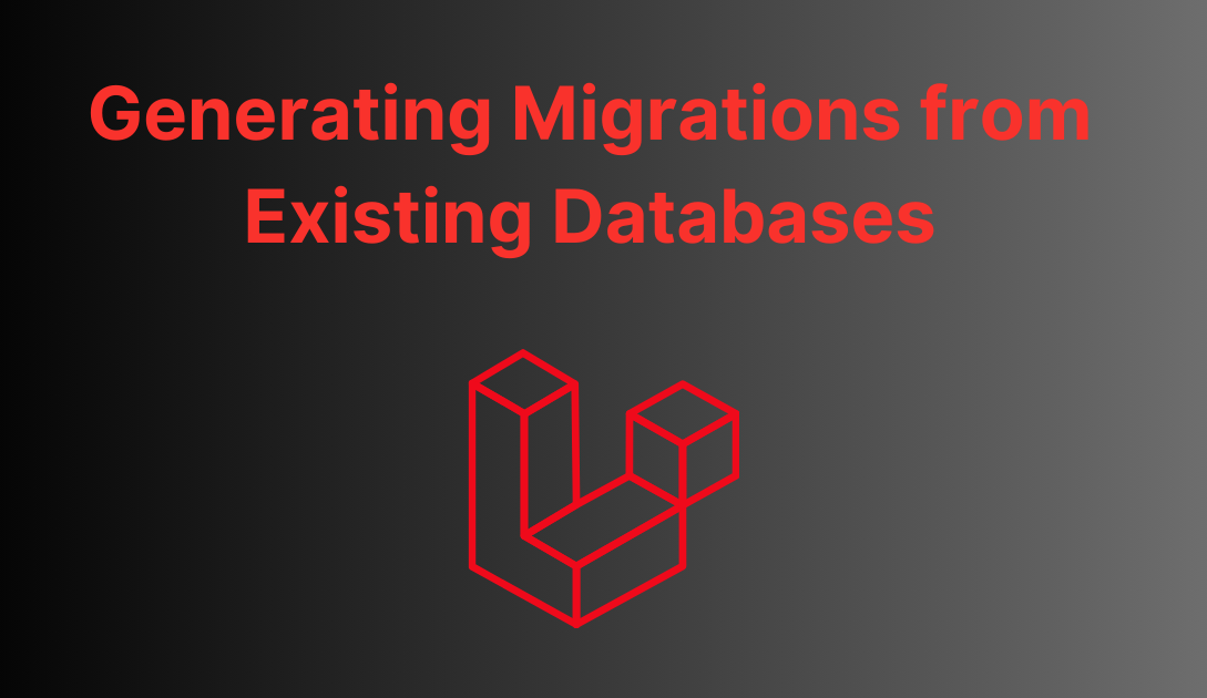 Generating Laravel Migrations from Existing Databases