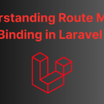 Understanding Route Model Binding in Laravel