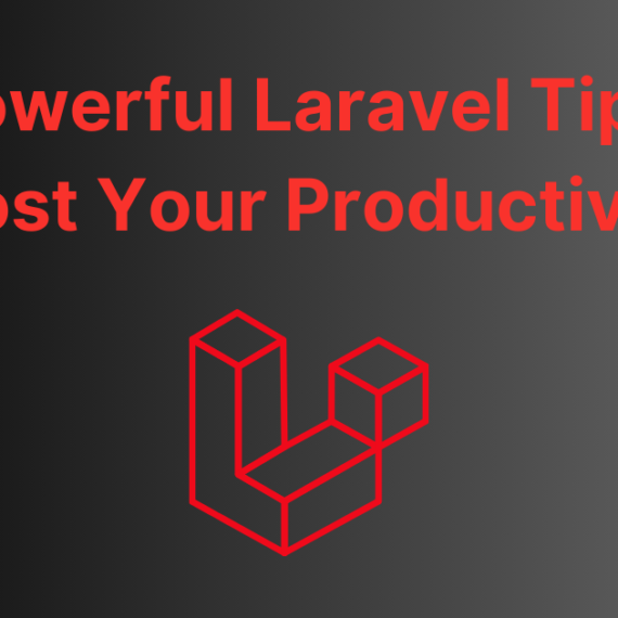 12 Powerful Laravel Tips to Boost Your Productivity