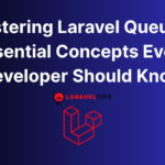Mastering Laravel Queues: Essential Concepts Every Developer Should Know