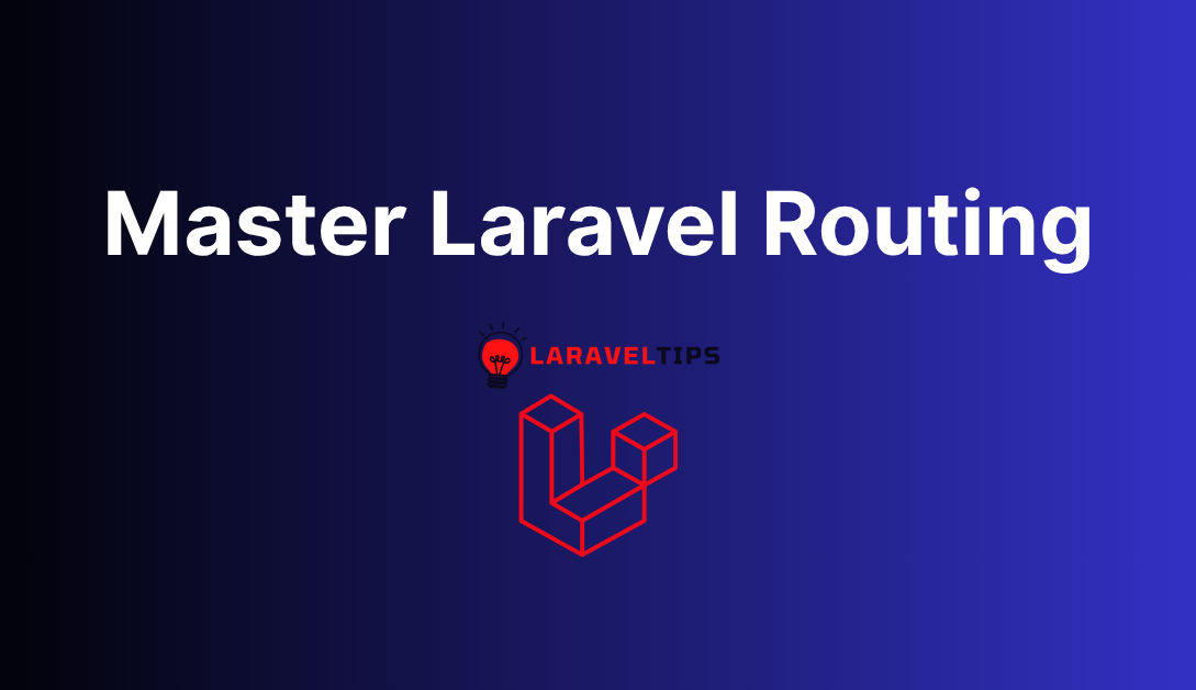 Master Laravel Routing